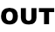 OUT